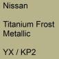 Preview: Nissan, Titanium Frost Metallic, YX / KP2.